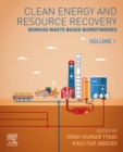 Clean Energy and Resources Recovery : Biomass Waste Based Biorefineries, Volume 1 - eBook