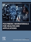 Polymeric Biomaterials for Healthcare Applications - eBook