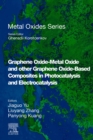 Graphene Oxide-Metal Oxide and other Graphene Oxide-Based Composites in Photocatalysis and Electrocatalysis - eBook