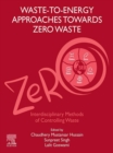Waste-to-Energy Approaches Towards Zero Waste : Interdisciplinary Methods of Controlling Waste - eBook