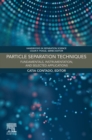 Particle Separation Techniques : Fundamentals, Instrumentation, and Selected Applications - eBook