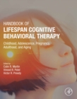 Handbook of Lifespan Cognitive Behavioral Therapy : Childhood, Adolescence, Pregnancy, Adulthood, and Aging - eBook