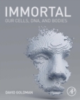 Immortal : Our Cells, DNA, and Bodies - eBook