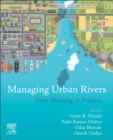 Managing Urban Rivers : From Planning to Practice - Book