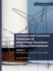 Corrosion and Corrosion Protection of Wind Power Structures in Marine Environments : Volume 1: Introduction and Corrosive Loads - eBook