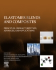 Elastomer Blends and Composites : Principles, Characterization, Advances, and Applications - eBook