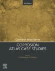 Corrosion Atlas Case Studies : 2021 Edition - eBook