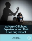 Adverse Childhood Experiences and Their Life-Long Impact - Book
