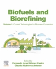 Biofuels and Biorefining : Volume 1: Current Technologies for Biomass Conversion - eBook