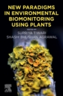 New Paradigms in Environmental Biomonitoring Using Plants - eBook