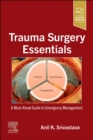 Trauma Surgery Essentials : A Must-Know Guide to Emergency Management - Book