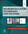 Neuromodulation Techniques for the Spine : A Volume in the Atlas of Interventional Pain Management Series - Book