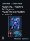 Goodman and Marshall's Recognizing and Reporting Red Flags for the Physical Therapist Assistant : Goodman and Marshall's Recognizing and Reporting Red Flags for the Physical Therapist Assistant - E-Bo - eBook