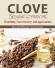 Clove (Syzygium aromaticum) : Chemistry, Functionality and Applications - eBook