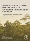 Current Applications, Approaches and Potential Perspectives for Hemp : Crop Management, Industrial Usages, and Functional Purposes - eBook
