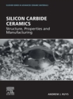 Silicon Carbide Ceramics : Structure, Properties and Manufacturing - eBook