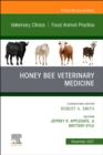 Honey Bee Veterinary Medicine, An Issue of Veterinary Clinics of North America: Food Animal Practice , E-Book - eBook