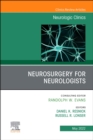 Neurosurgery for Neurologists, An Issue of Neurologic Clinics, E-Book - eBook