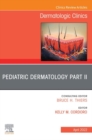 Pediatric Dermatology Part II, An Issue of Dermatologic Clinics , E-Book - eBook
