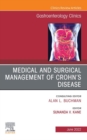 Medical and Surgical Management of Crohn's Disease, An Issue of Gastroenterology Clinics of North America, E-Book : Medical and Surgical Management of Crohn's Disease, An Issue of Gastroenterology Cli - eBook