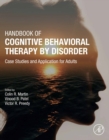 Handbook of Cognitive Behavioral Therapy by Disorder : Case Studies and Application for Adults - eBook