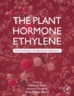 The Plant Hormone Ethylene : Stress Acclimation and Agricultural Applications - eBook