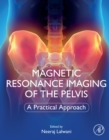 Magnetic Resonance Imaging of The Pelvis : A Practical Approach - eBook