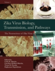 Zika Virus Biology, Transmission, and Pathways : Volume 1: The Neuroscience of Zika Virus - eBook