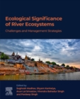 Ecological Significance of River Ecosystems : Challenges and Management Strategies - eBook