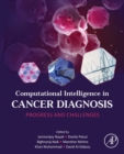 Computational Intelligence in Cancer Diagnosis : Progress and Challenges - eBook