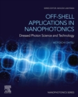 Off-Shell Applications in Nanophotonics : Dressed Photon Science and Technology - eBook
