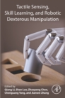 Tactile Sensing, Skill Learning, and Robotic Dexterous Manipulation - eBook