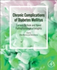Chronic Complications of Diabetes Mellitus : Current Outlook and Novel Pathophysiological Insights - eBook