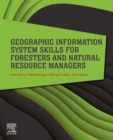 Geographic Information System Skills for Foresters and Natural Resource Managers - eBook