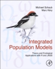 Integrated Population Models : Theory and Ecological Applications with R and JAGS - Book