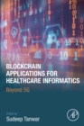 Blockchain Applications for Healthcare Informatics : Beyond 5G - eBook