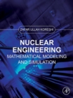 Nuclear Engineering : Mathematical Modeling and Simulation - eBook