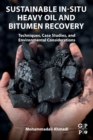Sustainable In-Situ Heavy Oil and Bitumen Recovery : Techniques, Case Studies, and Environmental Considerations - Book