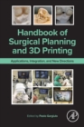 Handbook of Surgical Planning and 3D Printing : Applications, Integration, and New Directions - Book