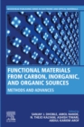 Functional Materials from Carbon, Inorganic, and Organic Sources : Methods and Advances - eBook