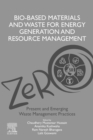 Bio-Based Materials and Waste for Energy Generation and Resource Management : Volume 5 of Advanced Zero Waste Tools: Present and Emerging Waste Management Practices - eBook