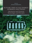 Future Grid-Scale Energy Storage Solutions : Mechanical and Chemical Technologies and Principles - eBook