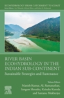 River Basin Ecohydrology in the Indian Sub-Continent : Sustainable Strategies and Sustenance - eBook