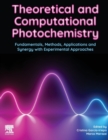 Theoretical and Computational Photochemistry : Fundamentals, Methods, Applications and Synergy with Experimental Approaches - Book