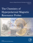 The Chemistry of Hyperpolarized Magnetic Resonance Probes - eBook