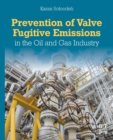 Prevention of Valve Fugitive Emissions in the Oil and Gas Industry - Book