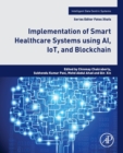 Implementation of Smart Healthcare Systems using AI, IoT, and Blockchain - Book
