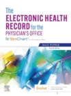 The Electronic Health Record for the Physician's Office E-Book : For SimChart for the Medical Office - eBook