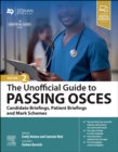 The Unofficial Guide to Passing OSCEs: Candidate Briefings, Patient Briefings and Mark Schemes - Book