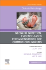 Neonatal Nutrition: Evidence-Based Recommendations for Common Problems, An Issue of Clinics in Perinatology, E-Book - eBook